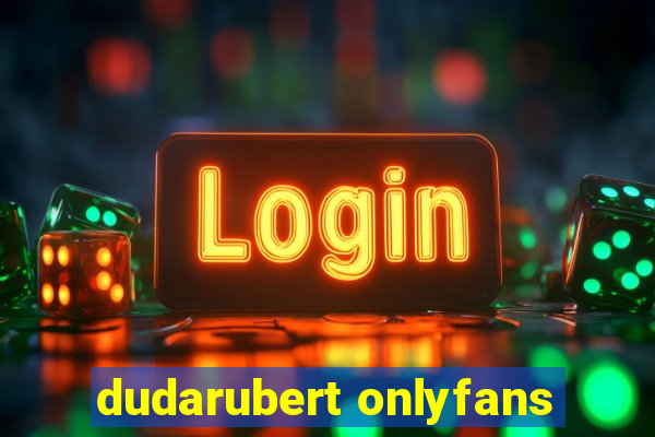 dudarubert onlyfans